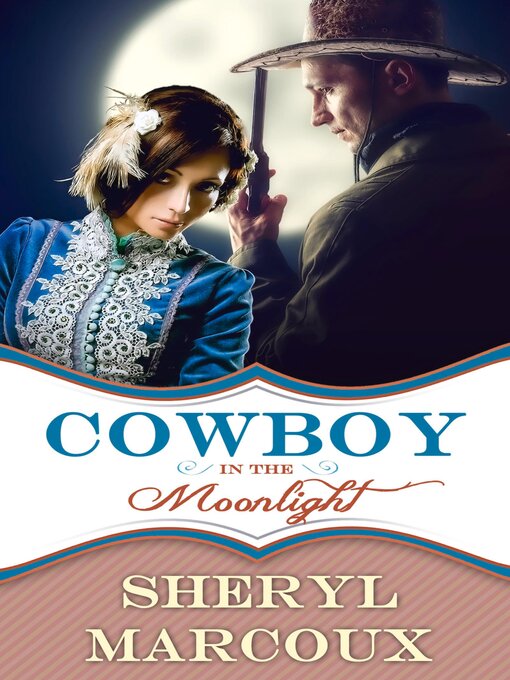 Title details for Cowboy In the Moonlight by Sheryl Marcoux - Available